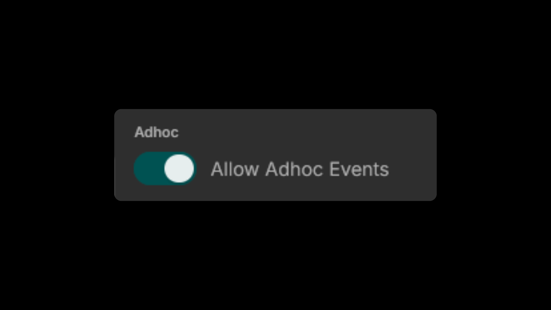 Enabled toggle of Allow Adhoc Events