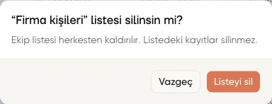 Firma kişileri ekip listesinin silme onayı; kayıtların silinmeyeceği uyarısı, Vazgeç ve Listeyi sil düğmeleri