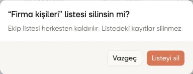 Firma kişileri ekip listesinin silme onayı; kayıtların silinmeyeceği uyarısı, Vazgeç ve Listeyi sil düğmeleri