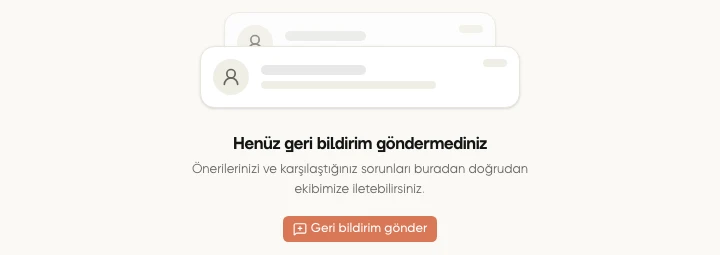 Geri bildirimlerim sayfasının boş durumunda Henüz geri bildirim göndermediniz açıklaması ve Geri bildirim gönder düğmesi