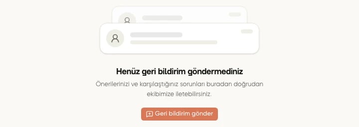Geri bildirimlerim sayfasının boş durumunda Henüz geri bildirim göndermediniz açıklaması ve Geri bildirim gönder düğmesi