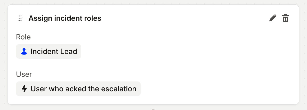 The Assign incident roles workflow step, with Role set to Incident Lead and User set to the user who acked the
escalation