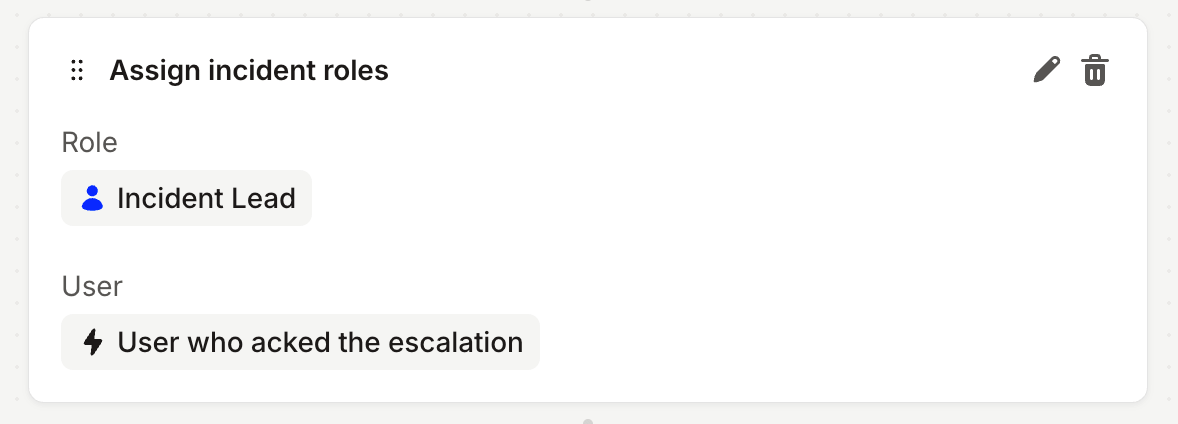 The Assign incident roles workflow step, with Role set to Incident Lead and User set to the user who acked the
escalation