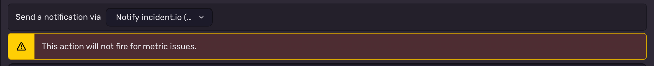 Send a notification via the new integration, with a warning that the action will not fire for metric issues