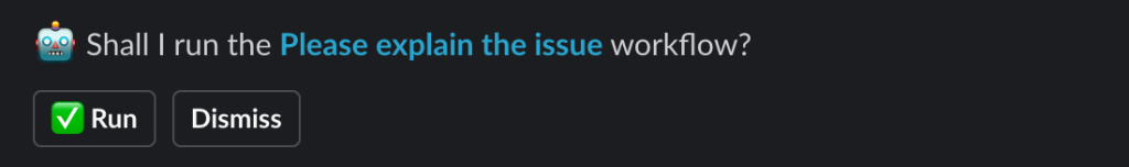 Slack message from incident.io asking "Shall I run the Please explain the issue workflow?" with Run and Dismiss buttons