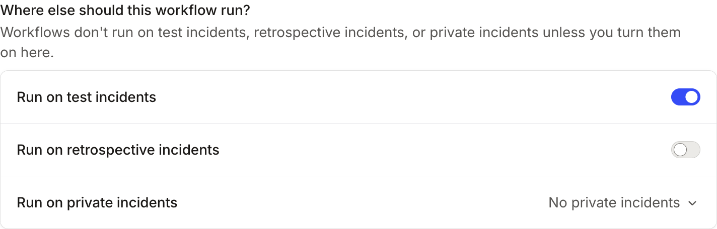 Where else should this workflow run, with Run on test incidents switched on