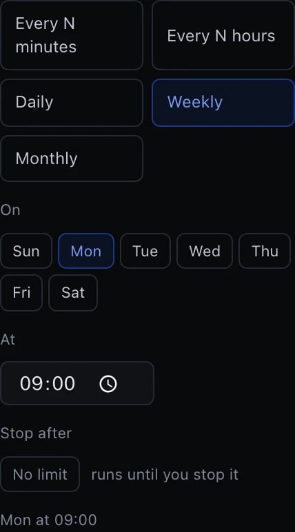 The recurrence editor with Weekly selected among five shape buttons — Every N minutes, Every N hours, Daily, Weekly, Monthly. Below, a row of day chips from Sun to Sat with Mon highlighted in cobalt, a time field showing 09:00, a Stop after control reading No limit, runs until you stop it, and a line beneath reading Mon at 09:00.