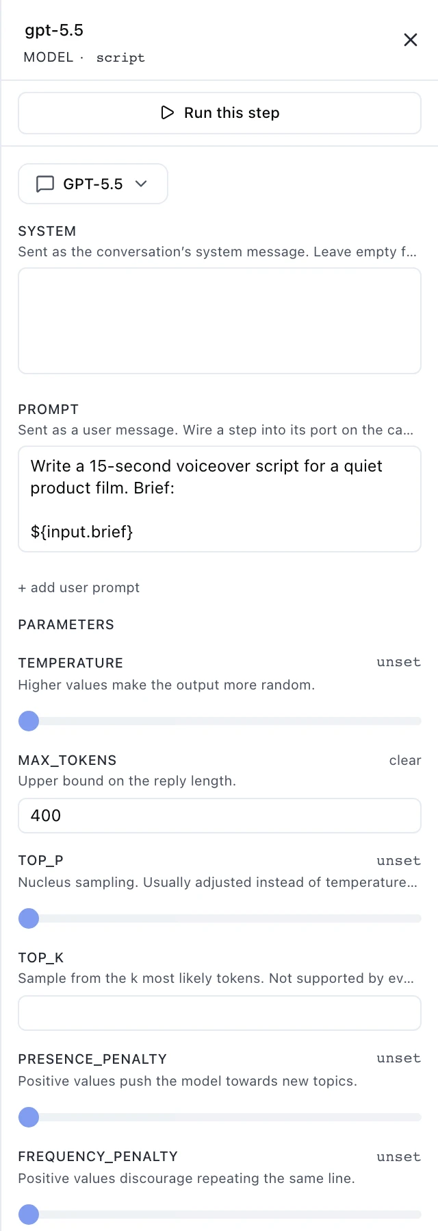 A right-hand panel headed gpt-5.5, MODEL · script, with a Run this step button, a model picker reading GPT-5.5, an empty SYSTEM box, a PROMPT box reading Write a 15-second voiceover script for a quiet product film, Brief, followed by a bound reference to the run's brief input, an add-user-prompt control, and PARAMETERS controls for temperature, max_tokens, top_p, top_k, presence_penalty and frequency_penalty — max_tokens holds 400, the rest marked unset.