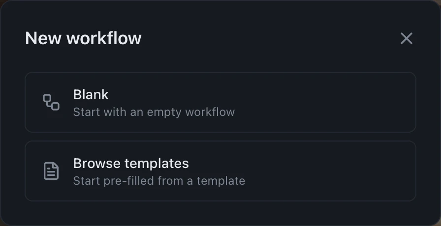 A dialog headed New workflow with two options: Blank, start with an empty workflow, and Browse templates, start pre-filled from a template.