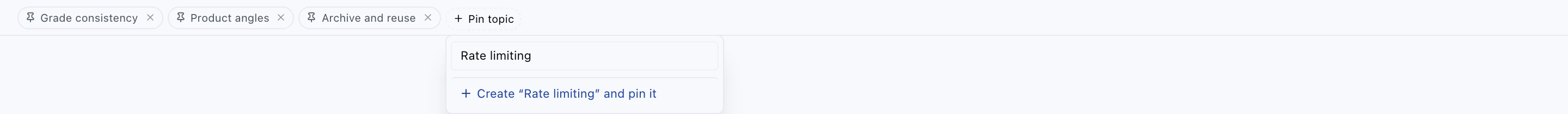 Chat header with three accepted topic chips — Grade consistency, Product angles, and Archive and reuse — each with a pin icon and a remove button, beside a dashed Pin topic button whose open picker shows “Rate limiting” typed into the find-or-create field and a Create “Rate limiting” and pin it action below it