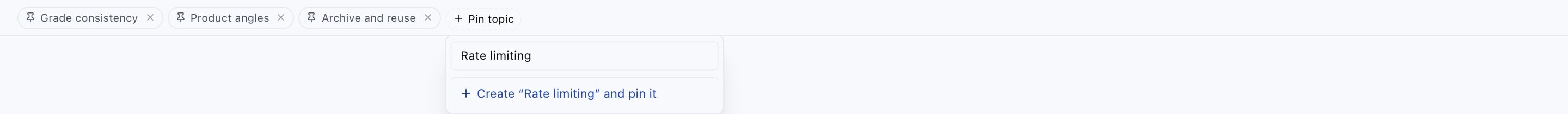 Chat header with three accepted topic chips — Grade consistency, Product angles, and Archive and reuse — each with a pin icon and a remove button, beside a dashed Pin topic button whose open picker shows “Rate limiting” typed into the find-or-create field and a Create “Rate limiting” and pin it action below it
