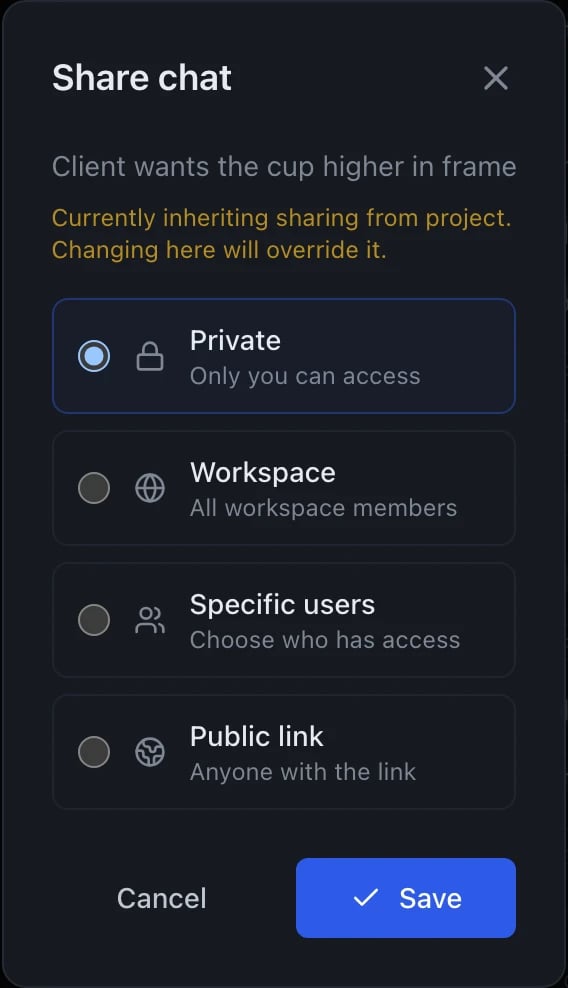 A dialog headed Share chat with the chat's name beneath it, and a note that sharing currently inherits from the project and that changing it here will override that. Four options are listed as radio choices: Private, only you can access, currently selected; Workspace, all workspace members; Specific users, choose who has access; and Public link, anyone with the link. Cancel and Save buttons sit at the bottom.