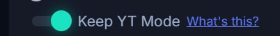 Keep YT mode enabled