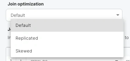 Join optimization options: Default, Replicated, and Skewed