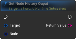 GetNodeHistoryOuput Blueprint Node