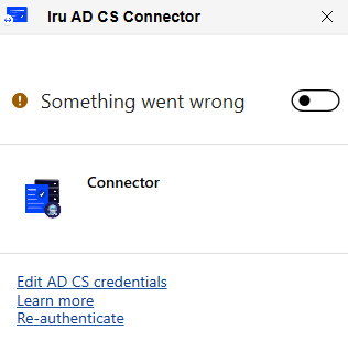 Iru AD CS Connector Something went wrong state with Re-authenticate link.
