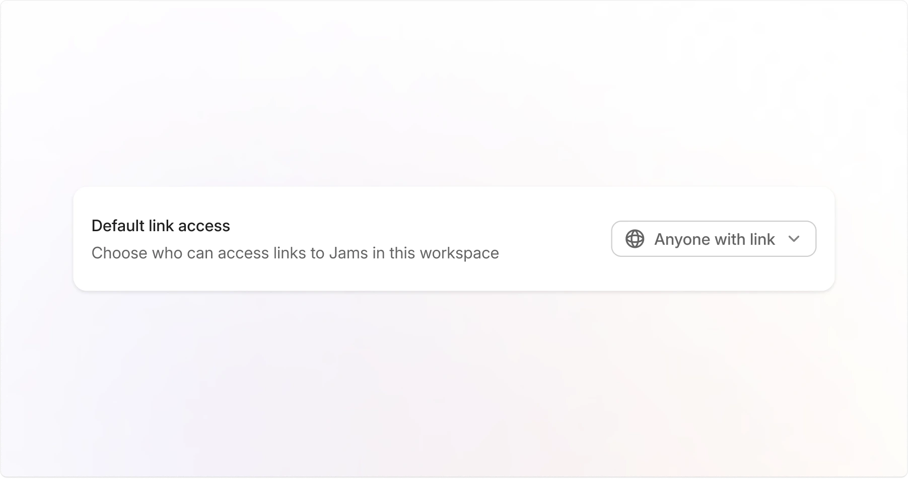 Default link access setting with Anyone with link selected for the workspace