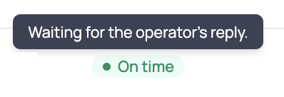 Green On time chip with a filled dot and the tooltip Waiting for the operator's reply
