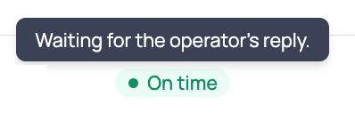 Green On time chip with a filled dot and the tooltip Waiting for the operator's reply