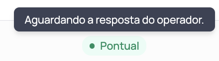 Chip verde Pontual com o ponto preenchido e o tooltip Aguardando a resposta do operador