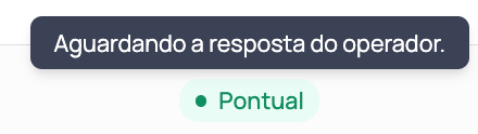 Chip verde Pontual com o ponto preenchido e o tooltip Aguardando a resposta do operador