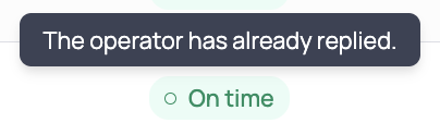 Green On time chip with a hollow dot and the tooltip The operator has already replied