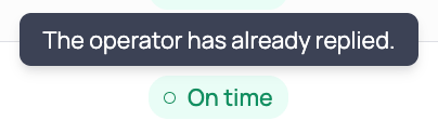 Green On time chip with a hollow dot and the tooltip The operator has already replied