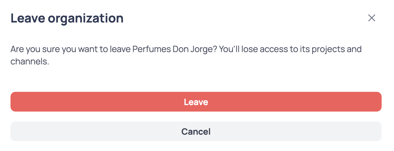 Leave organization confirmation dialog warning that you will lose access to that organization's projects and channels, with Leave and Cancel buttons