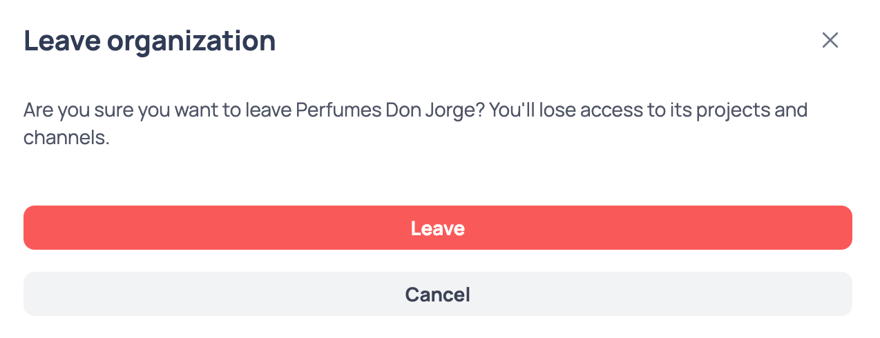 Leave organization confirmation dialog warning that you will lose access to that organization's projects and channels, with Leave and Cancel buttons