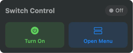 Switch Control off with Turn On and Open Menu buttons
