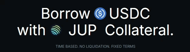 Animated banner: Borrow USDC with JUP, TSLA or SOL collateral. Time based. No liquidation. Fixed terms.