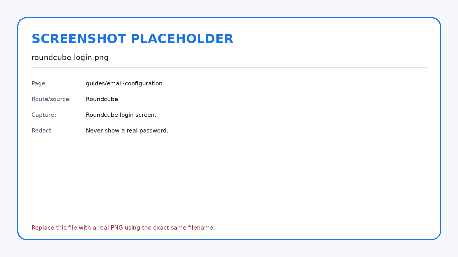 Roundcube requires the complete mailbox address and its mailbox-specific password.