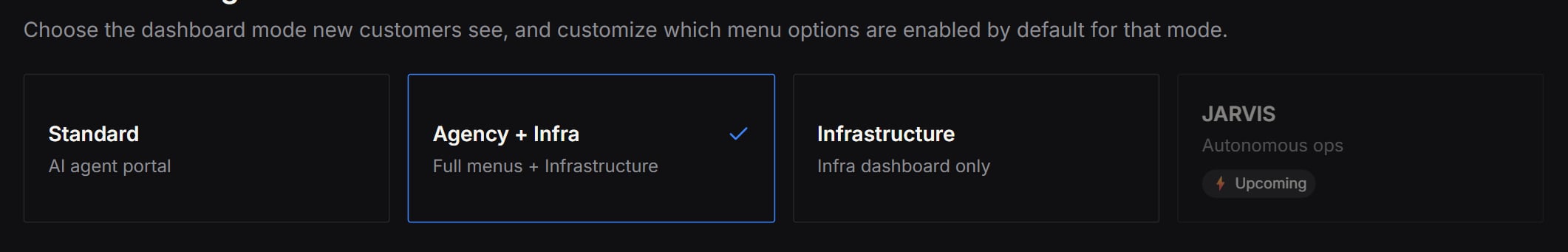 Dashboard mode selector with the Agency + Infra card active — blue border and check-mark — beside the Standard, Infrastructure, and JARVIS (Upcoming) cards