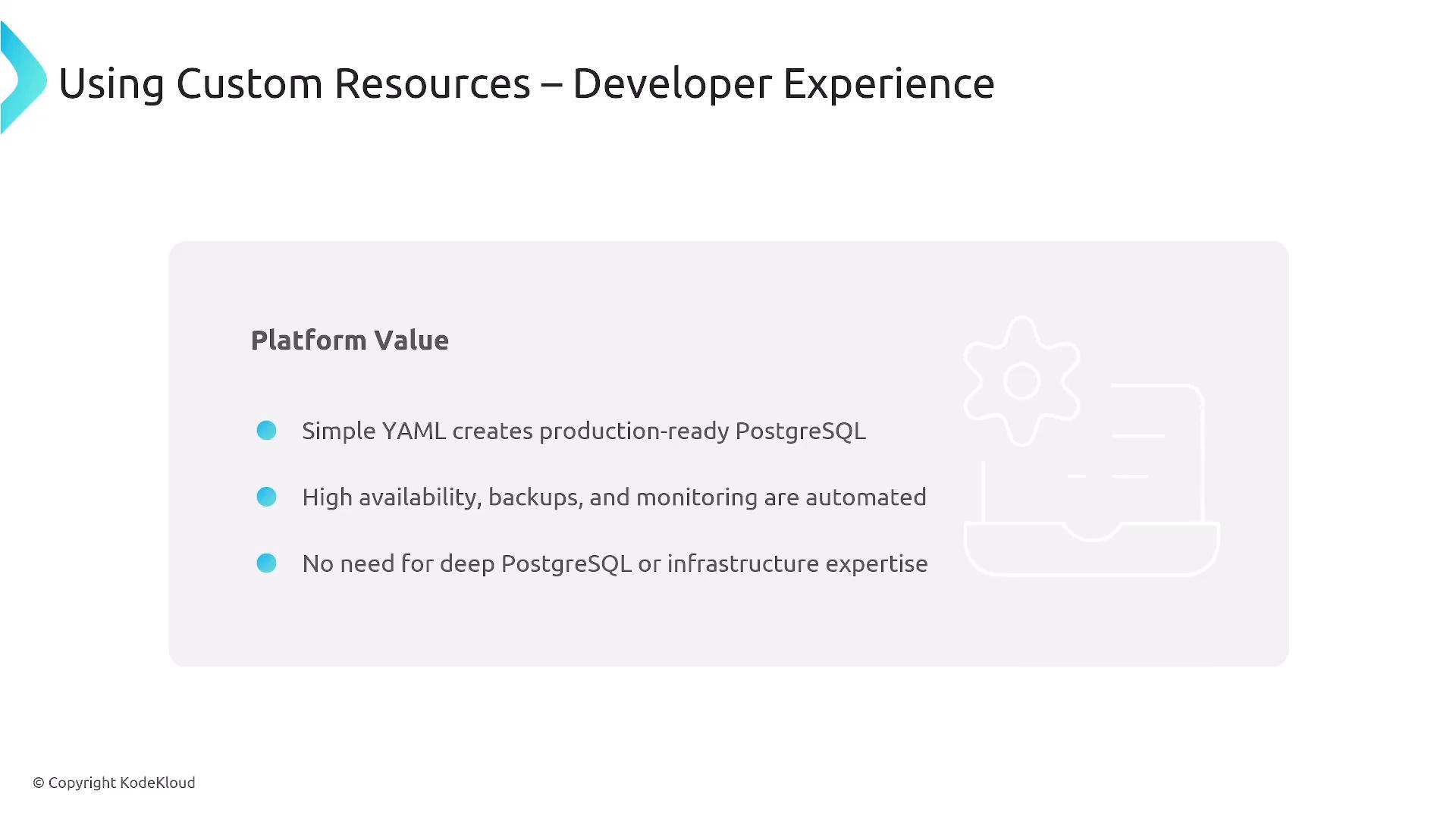 A presentation slide titled "Using Custom Resources – Developer Experience." It lists platform values: simple YAML creates production-ready PostgreSQL; high availability, backups, and monitoring are automated; and no need for deep PostgreSQL or infrastructure expertise.