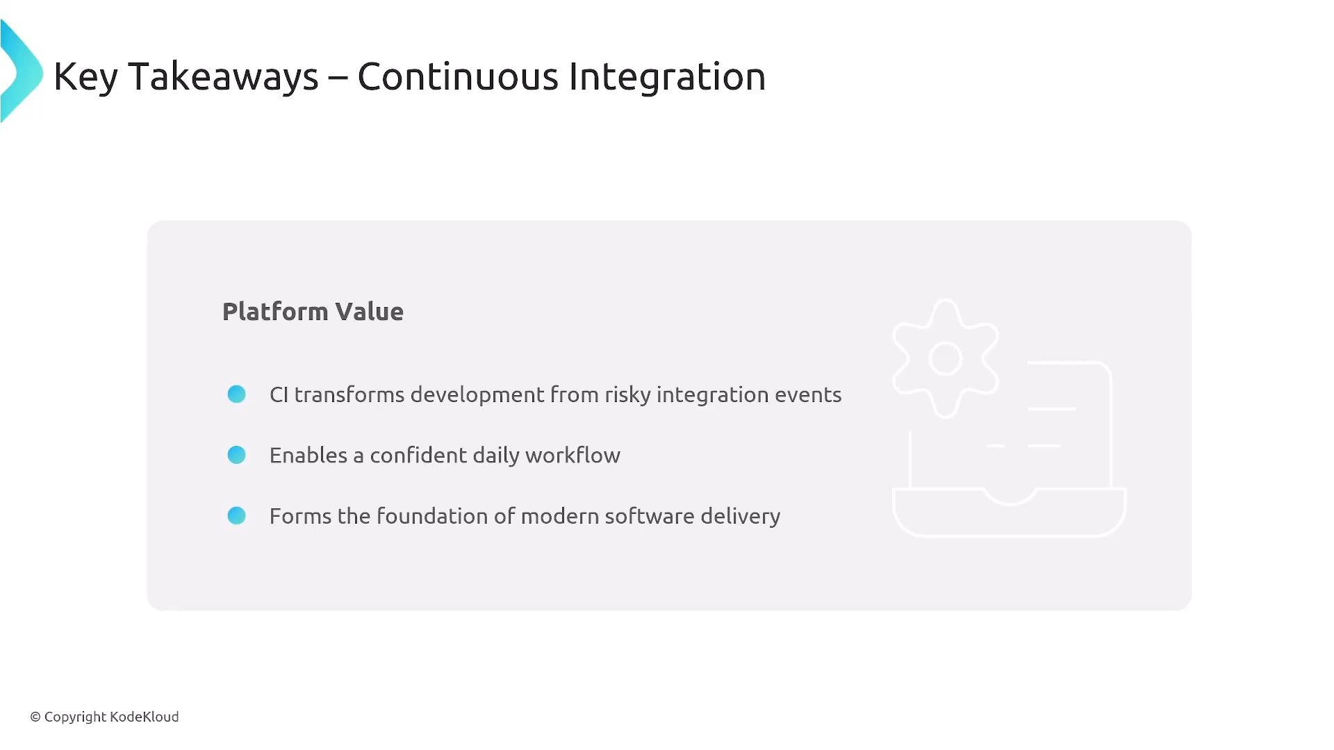 A presentation slide titled "Key Takeaways – Continuous Integration" showing a "Platform Value" box with three bullet points about CI improving development, enabling a confident daily workflow, and forming the foundation of modern software delivery. There's also a faint gear/box icon and a © Copyright KodeKloud notice.