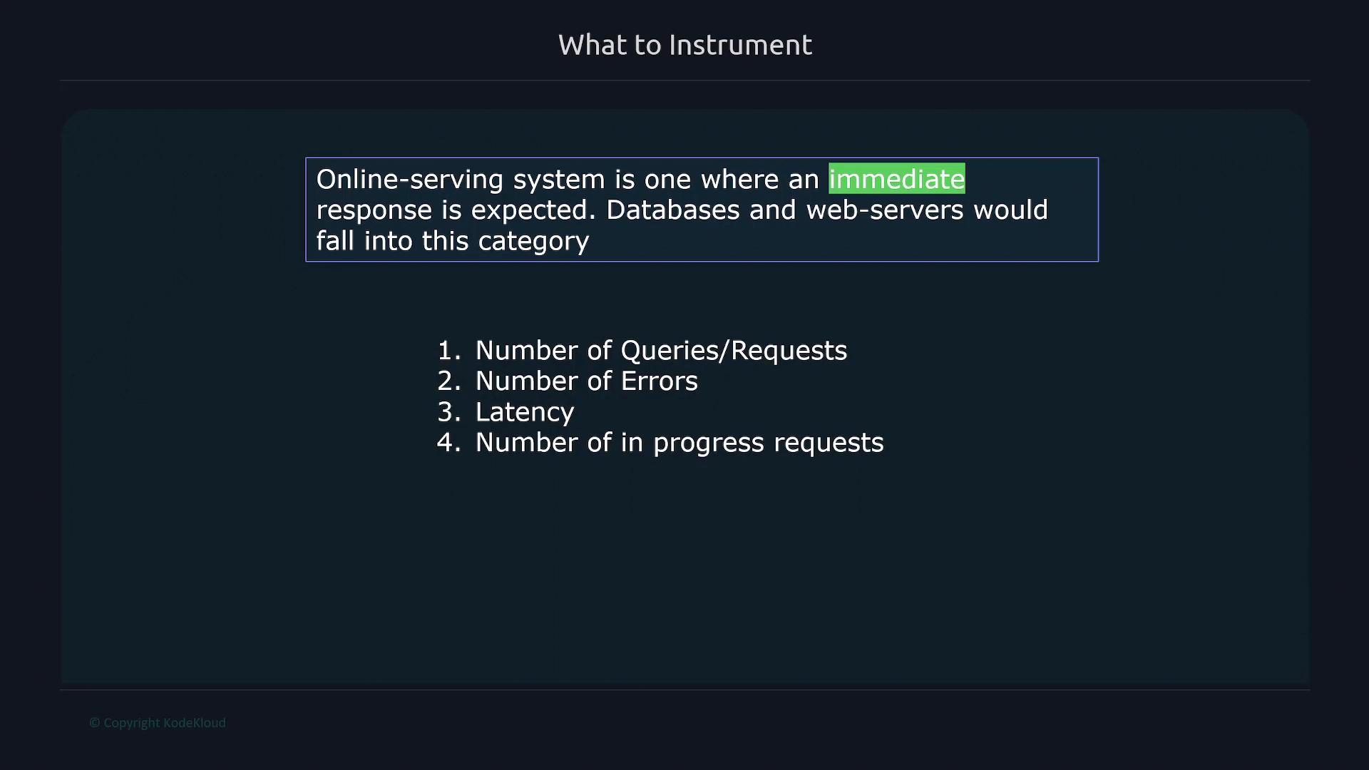 A presentation slide titled "What to Instrument" explaining that online-serving systems expect an immediate response. It lists metrics to monitor: number of queries/requests, number of errors, latency, and number of in-progress requests.