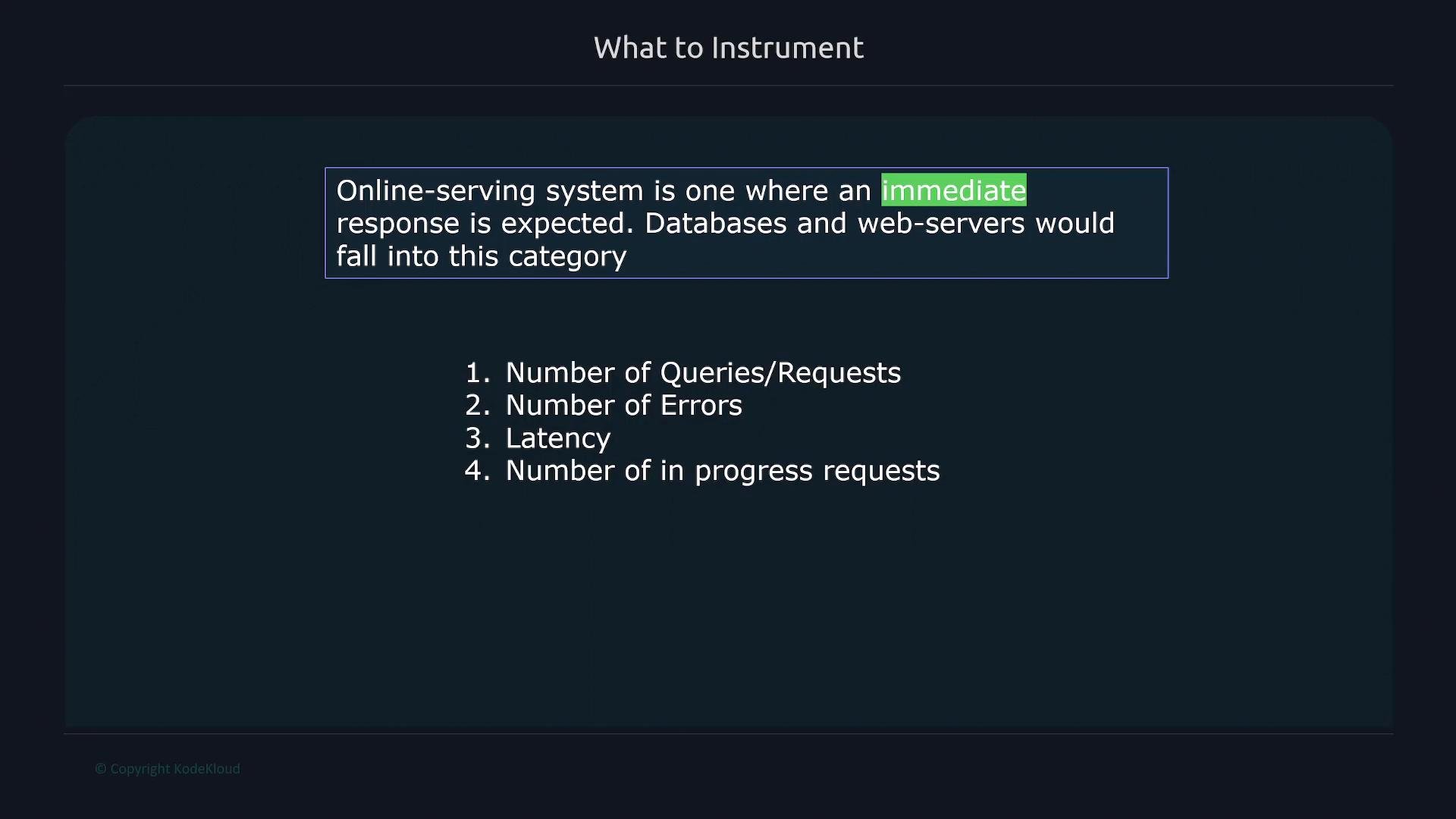 A presentation slide titled "What to Instrument" explaining that online-serving systems expect an immediate response. It lists metrics to monitor: number of queries/requests, number of errors, latency, and number of in-progress requests.