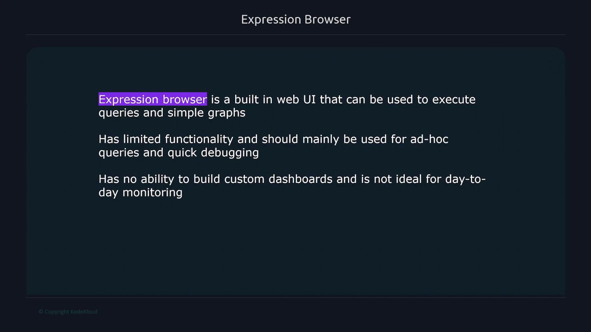 A dark-themed slide titled "Expression Browser" describing a built-in web UI for executing queries and simple graphs. It notes the tool has limited functionality for ad-hoc queries and quick debugging and cannot build custom dashboards for day-to-day monitoring.