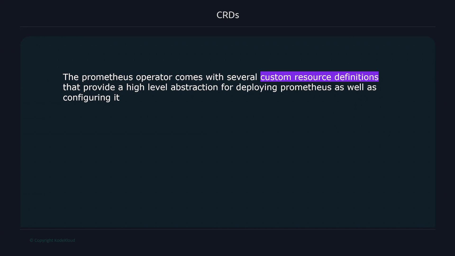 A dark presentation slide titled "CRDs" showing text that explains the Prometheus operator includes several custom resource definitions to provide a high-level abstraction for deploying and configuring Prometheus. The phrase "custom resource definitions" is highlighted.