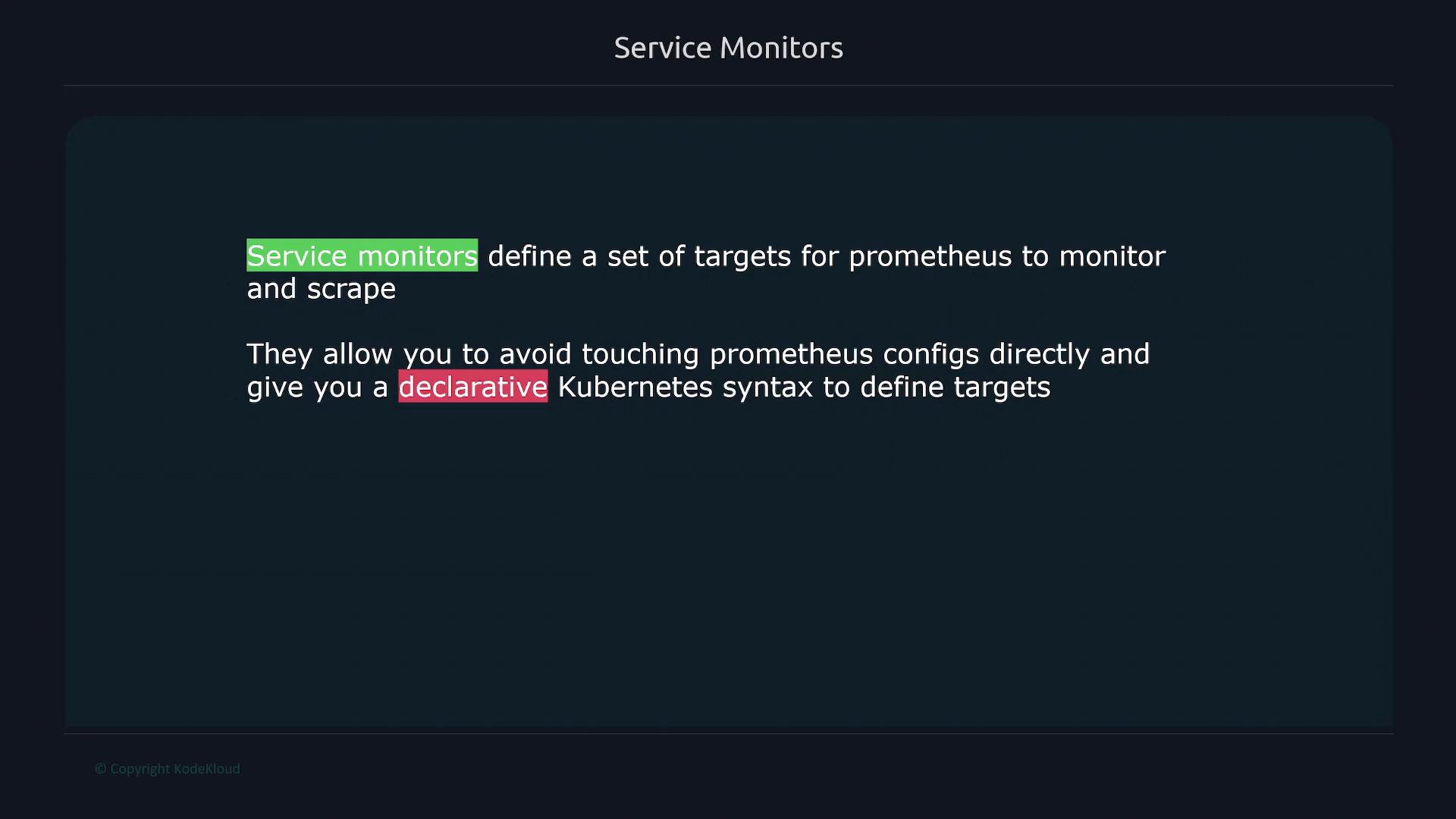 A presentation slide titled "Service Monitors" explaining that service monitors define targets for Prometheus to monitor and scrape. It notes they let you avoid editing Prometheus configs by using a declarative Kubernetes syntax, with "Service monitors" and "declarative" highlighted.