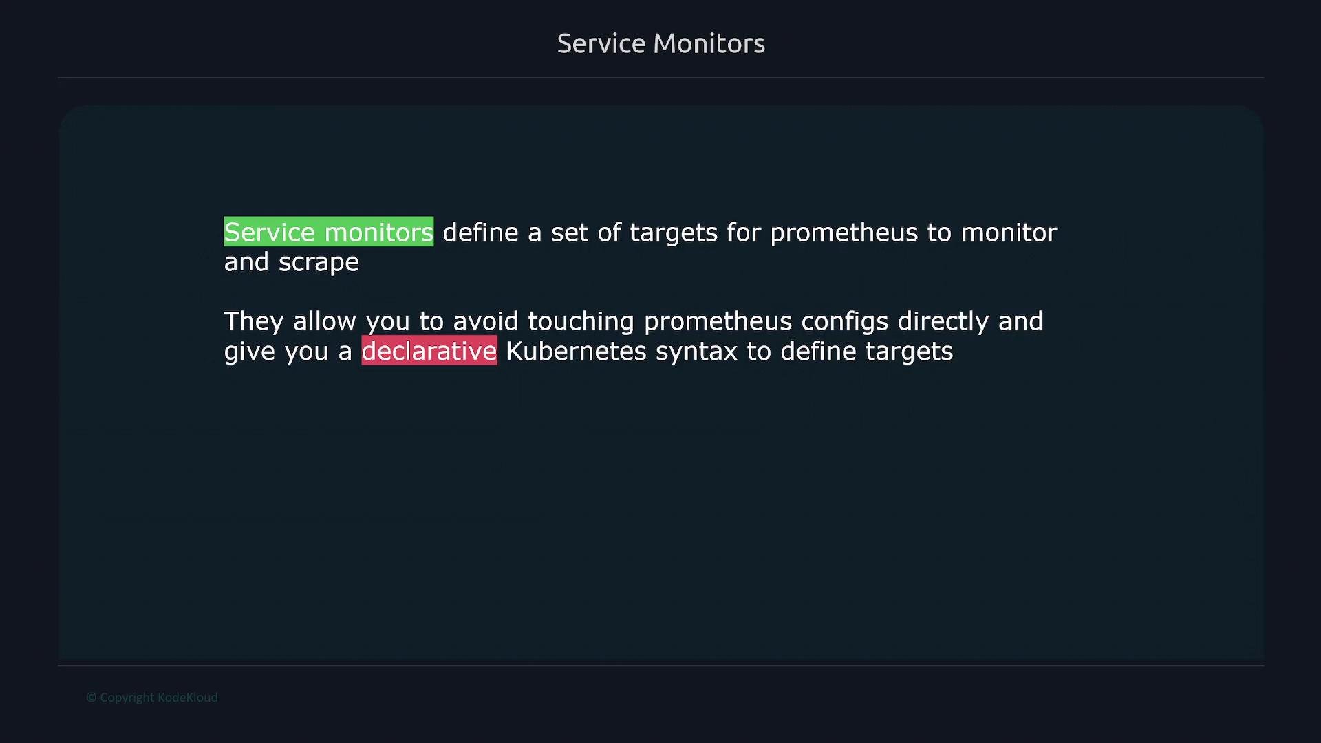 A presentation slide titled "Service Monitors" explaining that service monitors define targets for Prometheus to monitor and scrape. It notes they let you avoid editing Prometheus configs by using a declarative Kubernetes syntax, with "Service monitors" and "declarative" highlighted.