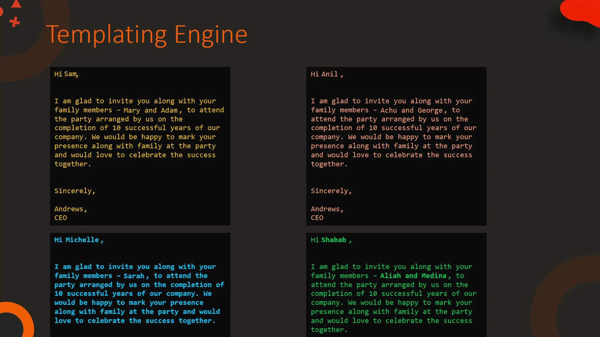 A dark presentation slide titled "Templating Engine" showing four colored
text boxes, each containing a sample invitation letter addressed to different
people. The letters have different colored monospaced text (yellow, orange,
blue, green) on black
panels.