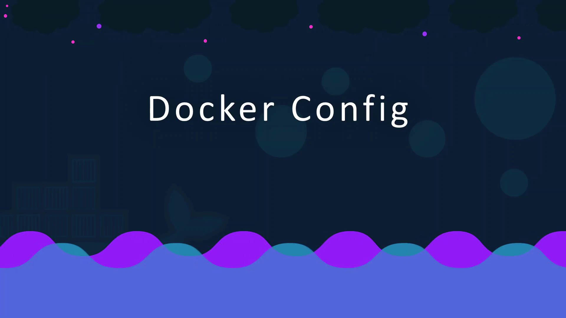 A dark presentation slide with the title "Docker Config" centered, featuring blue and purple wavy shapes at the bottom and faint circular and container-like graphics in the background.