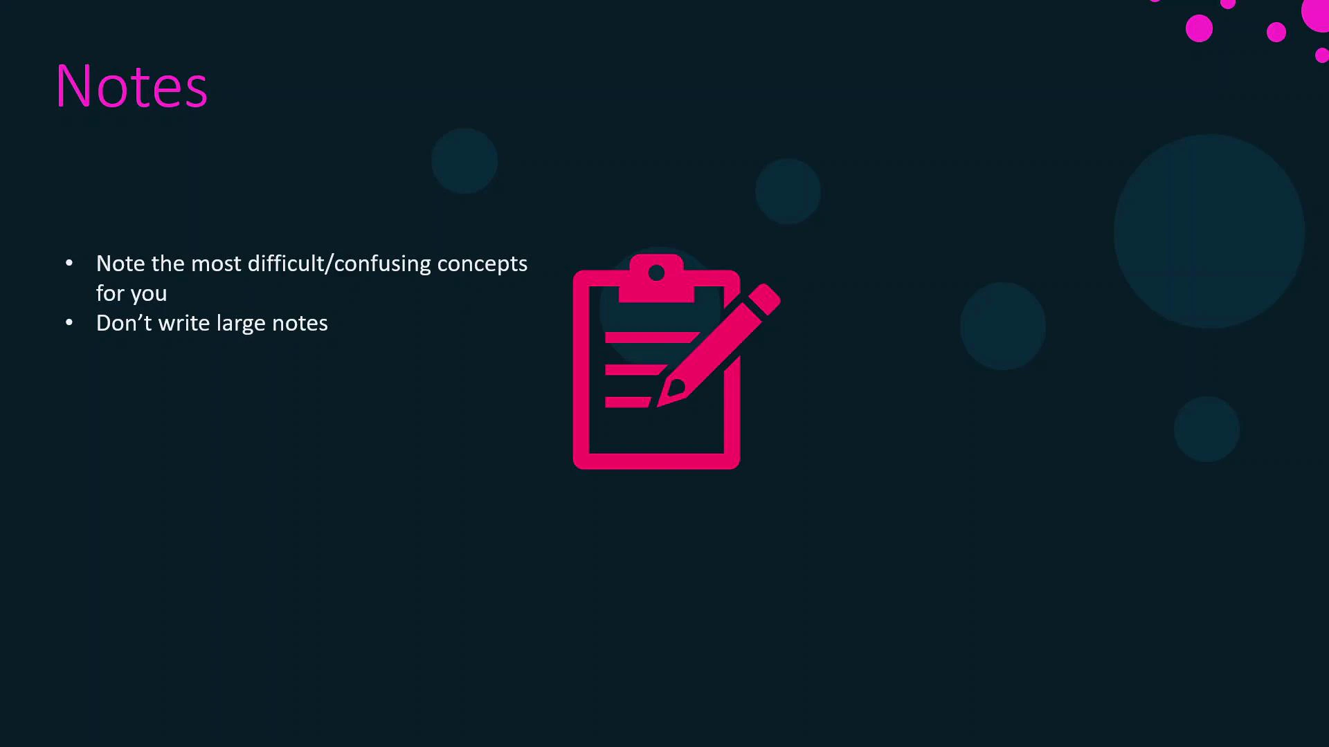 A presentation slide titled "Notes" lists two bullet points advising to note difficult/confusing concepts and not to write large notes. A large pink clipboard-and-pencil icon is centered on a dark, dotted background.