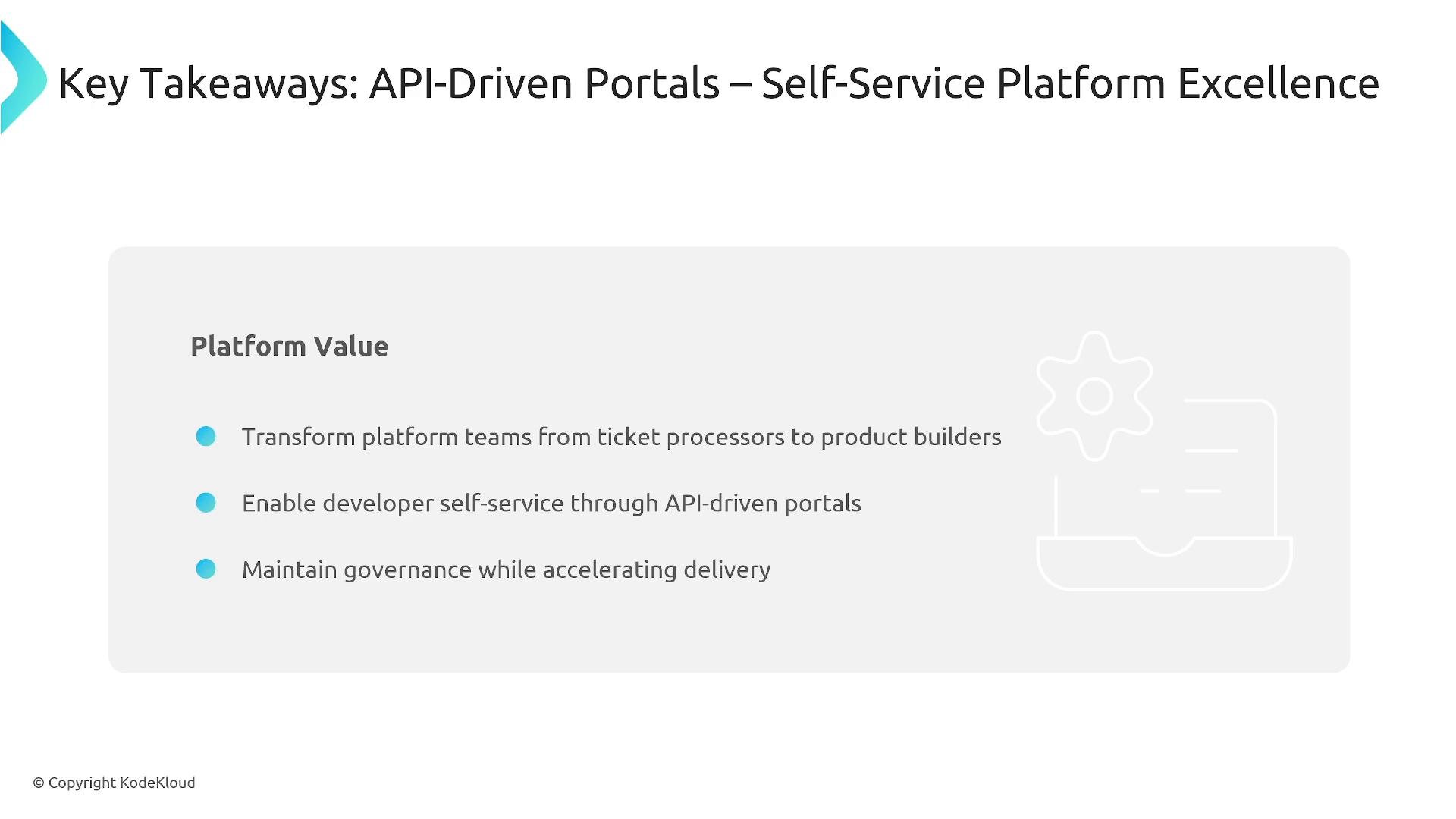 A presentation slide titled "Key Takeaways: API-Driven Portals – Self-Service Platform Excellence" showing a "Platform Value" box with three bullets about transforming platform teams, enabling developer self-service via API-driven portals, and maintaining governance while accelerating delivery. The slide includes a light gray panel with a gear illustration and a © Copyright KodeKloud note.