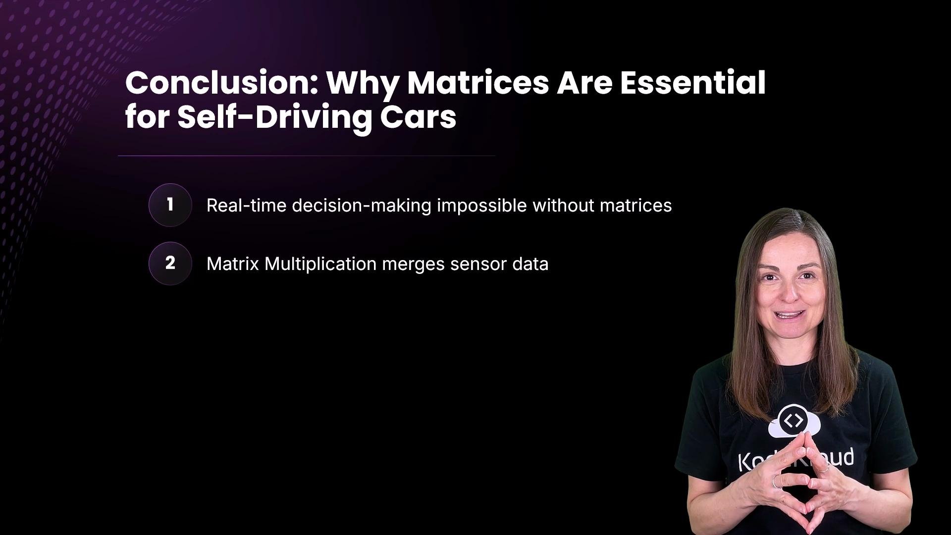 The image discusses the importance of matrices for self-driving cars, highlighting real-time decision-making and sensor data merging. A person is positioned in the lower right corner.