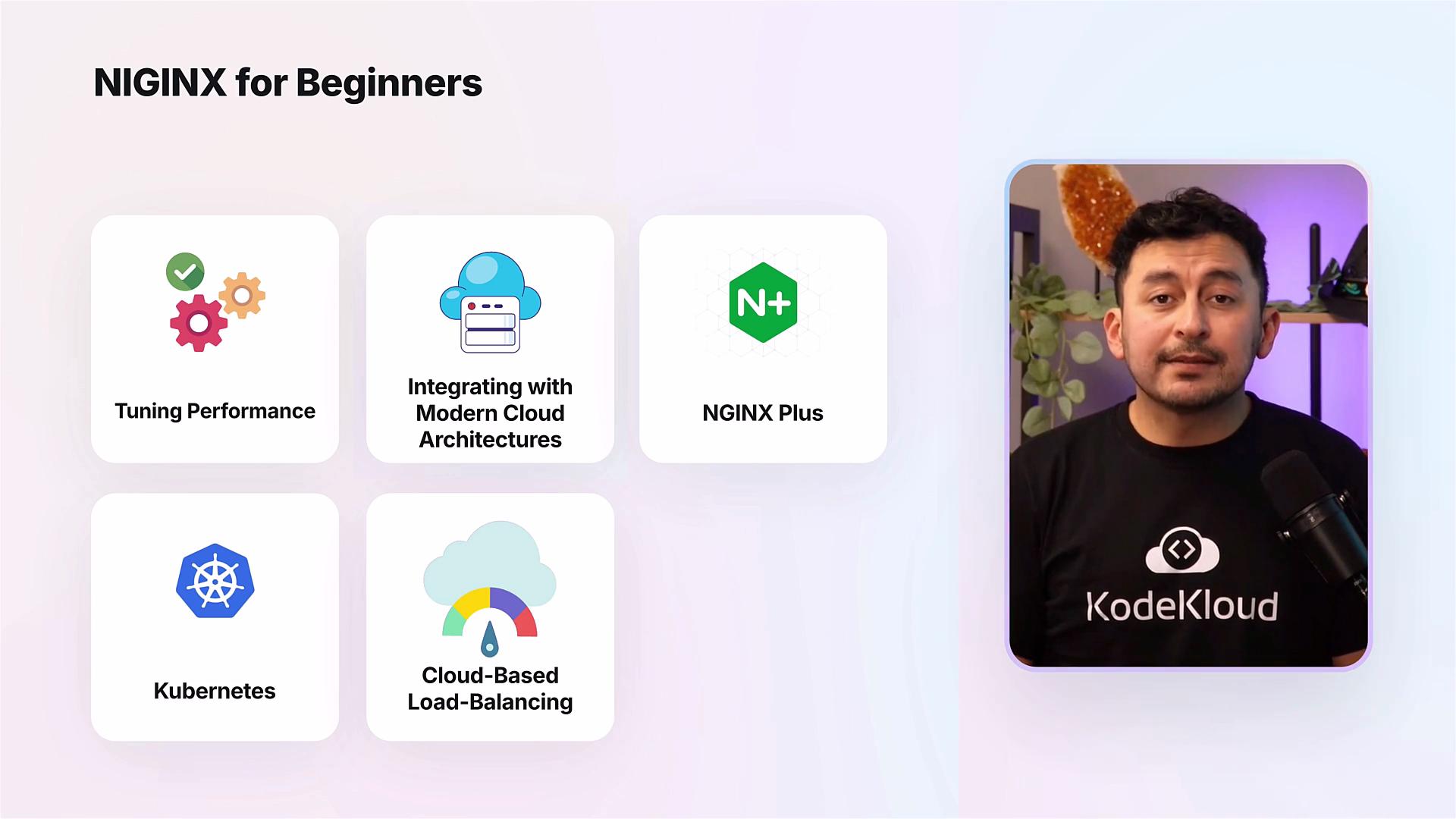 A course slide titled "NGINX for Beginners" with topic tiles like Tuning Performance, Integrating with Modern Cloud Architectures, NGINX Plus, Kubernetes, and Cloud‑Based Load‑Balancing. On the right is a video frame of a presenter wearing a KodeKloud shirt.