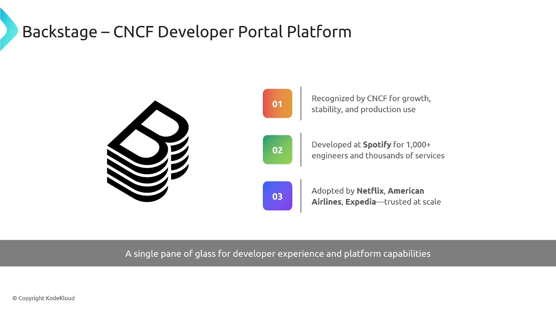 A presentation slide titled "Backstage – CNCF Developer Portal Platform" showing a stacked black logo on the left and three numbered highlights on the right about CNCF recognition, Spotify development, and adoption by Netflix/American Airlines/Expedia. A gray footer reads "A single pane of glass for developer experience and platform capabilities."