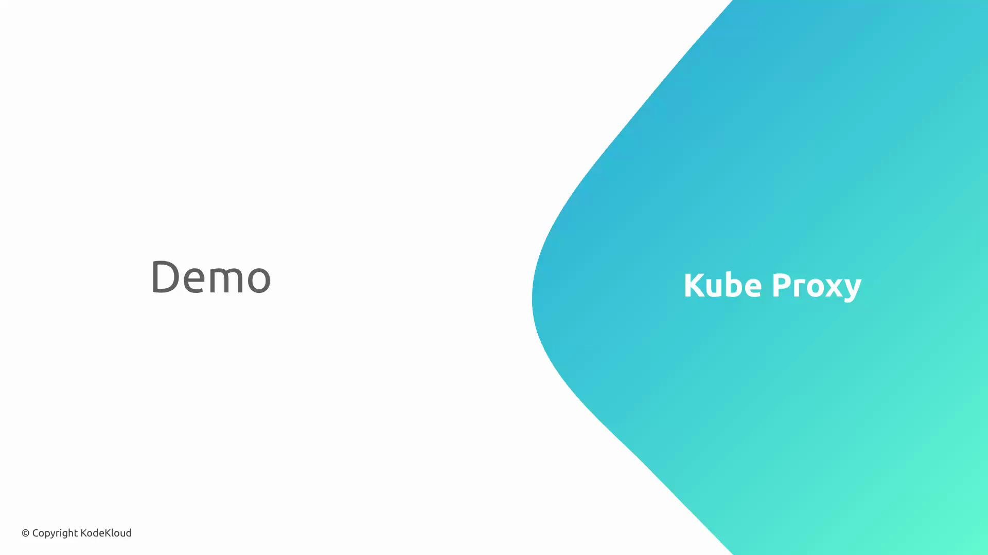 A presentation slide with the word "Demo" on the left and "Kube Proxy" displayed on the right over a blue-green curved shape. A small "© Copyright KodeKloud" appears in the bottom-left.