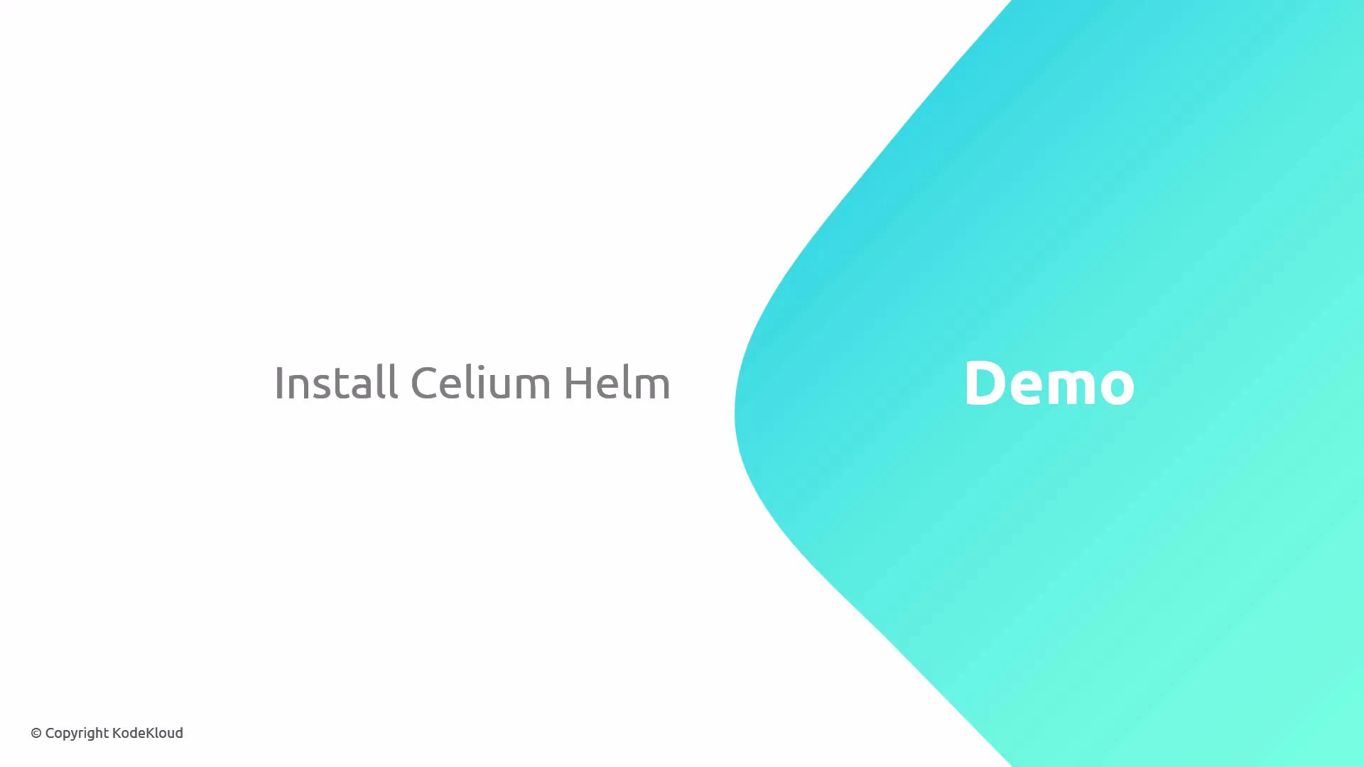 A presentation slide reading "Install Celium Helm" on the left with a large turquoise curved shape on the right containing the word "Demo." Small "© Copyright KodeKloud" text appears in the bottom-left.